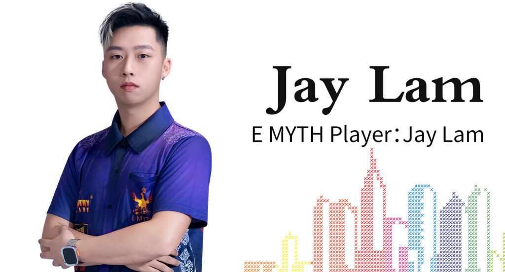 E MYTH Player——Jay Lam